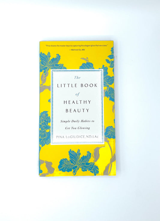 The Little Book of Healthy Beauty: Simple Daily Habits to Get You Glowing | Dr. Pina LoGiudice | Softcover