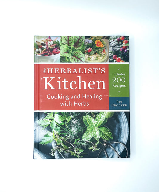 The Herbalist Kitchen Cooking and Healing with Herbs | Pat Crocker | Hardcover